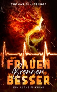 Frauen brennen besser - Thomas Fuhlbrügge - E-Book