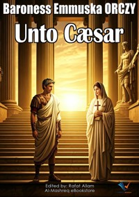Unto Caesar - Baroness Emmuska Orczy - E-Book