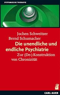 Die unendliche und die endliche Psychiatrie - Jochen Schweitzer - E-Book