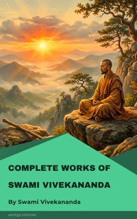 Complete Works of Swami Vivekananda - Swami Vivekananda - E-Book