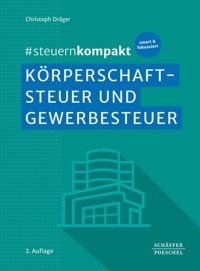 #steuernkompakt Körperschaftsteuer und Gewerbesteuer - Christoph Dräger - E-Book