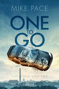ONE TO GO - Auf Leben und Tod - Mike Pace - E-Book