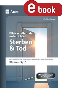 Ethik schülernah unterrichten: Sterben und Tod - Winfried Röser - E-Book