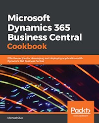 Microsoft Dynamics 365 Business Central Cookbook - Michael Glue - E-Book