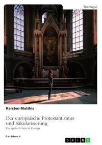 Der europäische Protestantismus und Säkularisierung - Karsten Matthis - E-Book