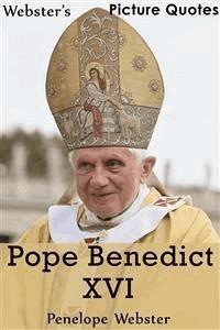 Webster's Pope Benedict XVI Picture Quotes - Penelope Webster - E-Book