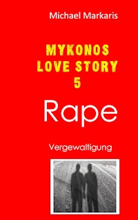 Mykonos Love Story 5 - Rape - Michael Markaris - E-Book