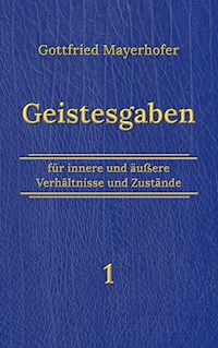Geistesgaben 1 - Gottfried Mayerhofer - E-Book