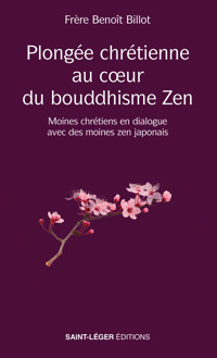 Plongée chrétienne au cœur du bouddhisme Zen - Benoît Billot - E-Book