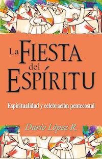 La fiesta del Espíritu - Darío López R. - E-Book