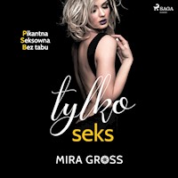 Tylko seks - Mira Gross - Hörbuch