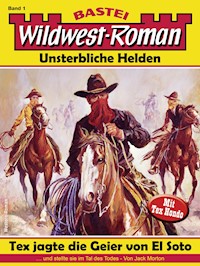 Wildwest-Roman – Unsterbliche Helden 1 - Jack Morton - E-Book