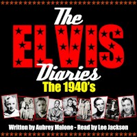 The Elvis Diaries - The 1940's - Aubrey Malone - Hörbuch