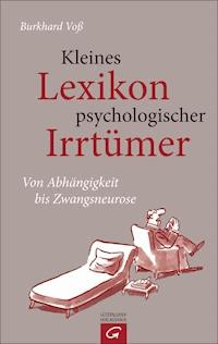 Kleines Lexikon psychologischer Irrtümer - Burkhard Voß - E-Book