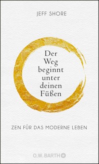 Der Weg beginnt unter deinen Füßen - Jeff Shore - E-Book
