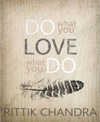 Do What You Love, Love What You Do - Rittik Chandra - E-Book