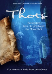 Thots Botschaften über die Geschichte der Menschheit - Hans Peter Freiherr von Liechtenstein - E-Book