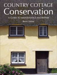 Country Cottage Conservation - Bevis Claxton - E-Book