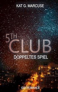 Fifth Club - Doppeltes Spiel - Kat G. Marcuse - E-Book