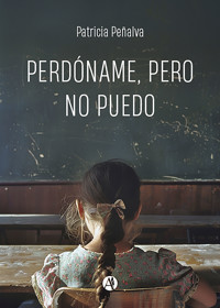 Perdóname, pero no puedo - Patricia Peñalva - E-Book