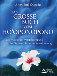 Das große Buch vom Ho‘oponopono - Ulrich Emil Duprée - E-Book
