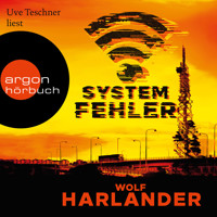 Systemfehler (Gekürzt) - Wolf Harlander - Hörbuch