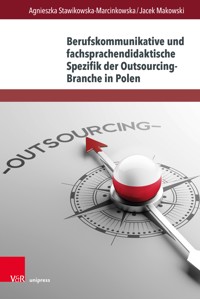 Berufskommunikative und fachsprachendidaktische Spezifik der Outsourcing-Branche in Polen - Agnieszka Stawikowska-Marcinkowska - E-Book