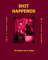 SHIT HAPPENDS - K. Krista - E-Book