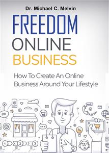 Freedom Online Business - Dr. Michael C. Melvin - E-Book