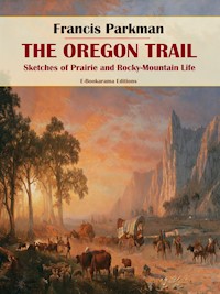 The Oregon Trail - Francis Parkman - E-Book