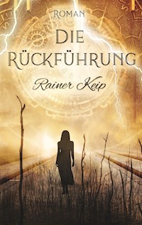 Die Rückführung - Rainer Keip - E-Book