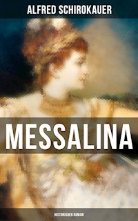 MESSALINA: Historisher Roman - Alfred Schirokauer - E-Book