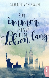 Für immer heißt ein Leben lang - Gabriele von Braun - E-Book