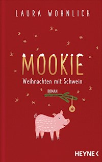 Mookie – Weihnachten mit Schwein - Laura Wohnlich - E-Book