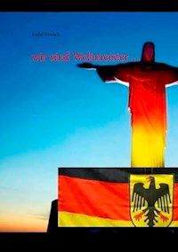 wir sind Weltmeister ... - André Heresch - E-Book