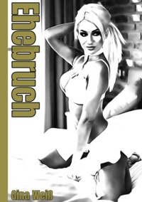 Ehebruch - Gina Weiß - E-Book