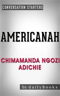 Americanah: A Novel by Chimamanda Ngozi Adichie | Conversation Starters - Daily Books - E-Book