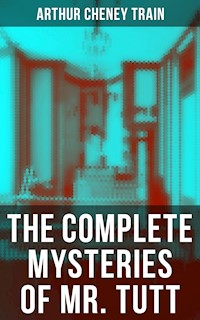 The Complete Mysteries of Mr. Tutt - Arthur Cheney	Train - E-Book