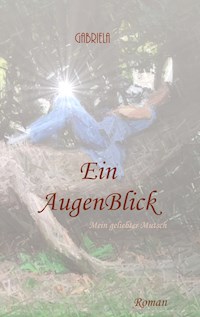 Ein AugenBlick - Gabriela Blumenthal - E-Book