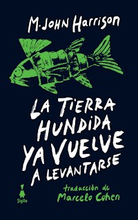 La tierra hundida ya vuelve a levantarse - M. John Harrison - E-Book