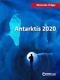 Antarktis 2020 - Alexander Kröger - E-Book