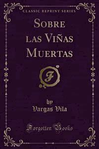 Sobre las Viñas Muertas - Vargas Vila - E-Book