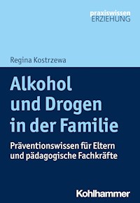 Alkohol und Drogen in der Familie - Regina Kostrzewa - E-Book