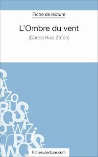 L'Ombre du vent de Carlos Ruiz Zafón (Fiche de lecture) - Amandine Lilois - E-Book