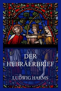 Der Hebräerbrief - Ludwig Harms - E-Book