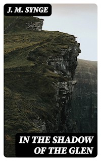 In the Shadow of the Glen - J. M. Synge - E-Book