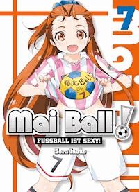 Mai Ball - Fußball ist sexy! Band 7 - Sora Inoue - E-Book