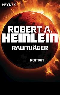 Raumjäger - Robert A. Heinlein - E-Book