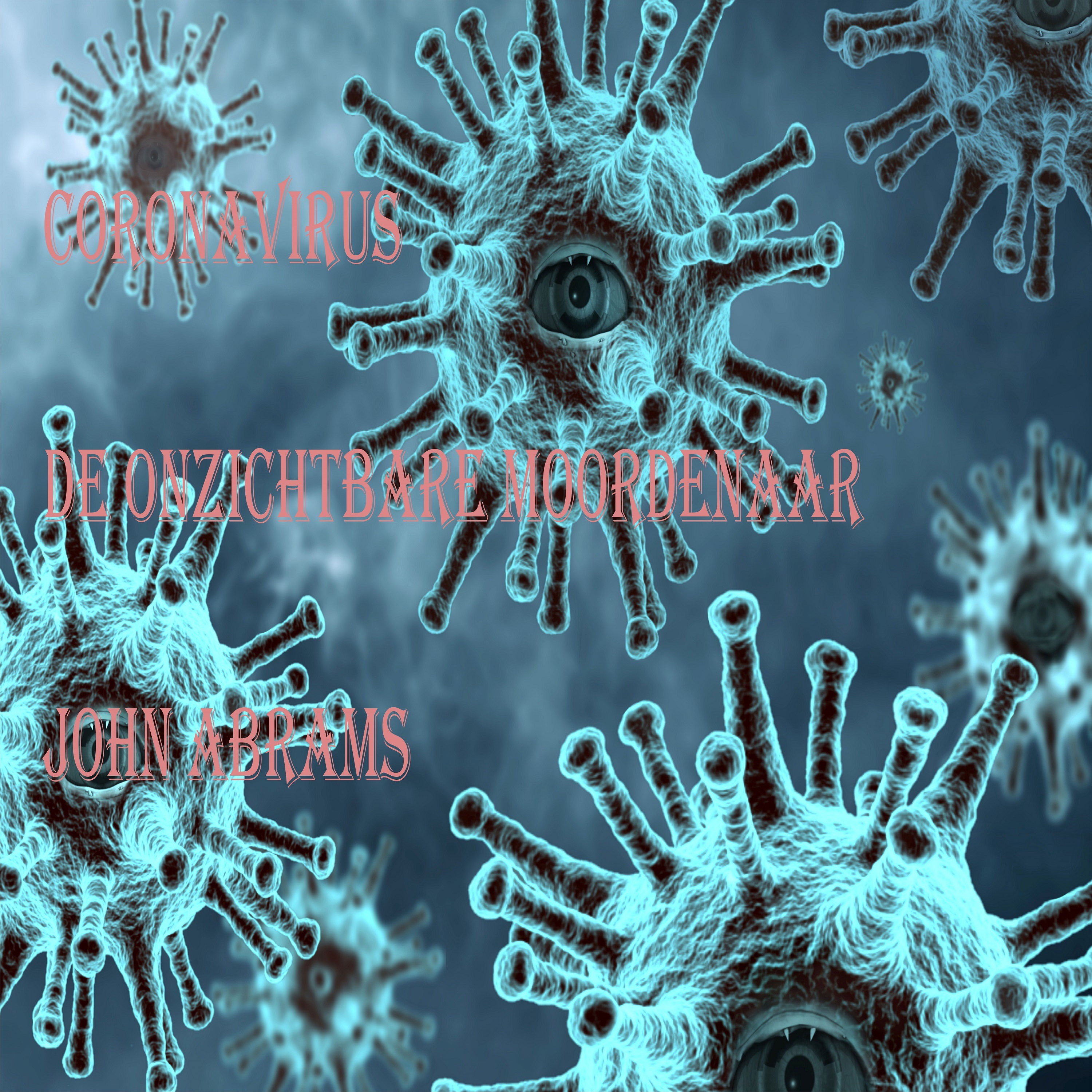 Coronavirus De onzichtbare moordenaar - John Abrams - E-Book