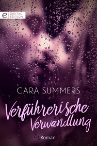 Verführerische Verwandlung - Cara Summers - E-Book